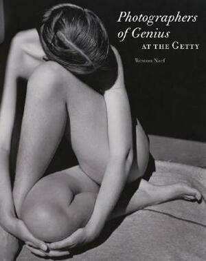 Photographers of Genius at the Getty by Weston Naef
