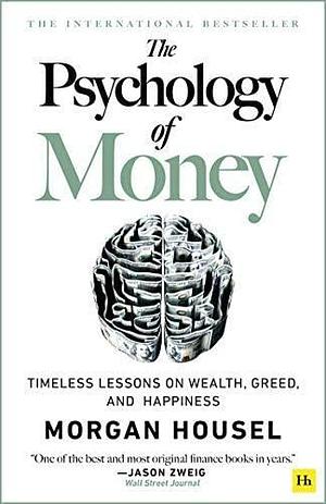 The Psychology of Money: Timeless Lessons on Wealth, Greed, and Happiness by Morgan Housel by Morgan Housel, Morgan Housel