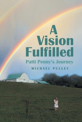 A Vision Fulfilled: Patti Penny's Journey by Michael Pulley