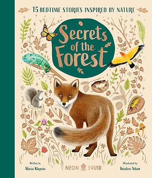 Secrets of the Forest: 15 Bedtime Stories Inspired by Nature by Alicia Klepeis