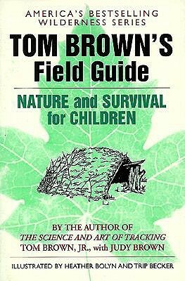 Tom Brown's Field Guide to Nature and Survival for Children by Tom Brown Jr., Judy Brown, Heather Bolyn, Trip Becker