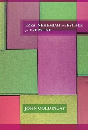 Ezra, Nehemiah and Esther for Everyone by John E. Goldingay