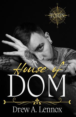 House of Dom: Volume I - Torin by Drew A. Lennox