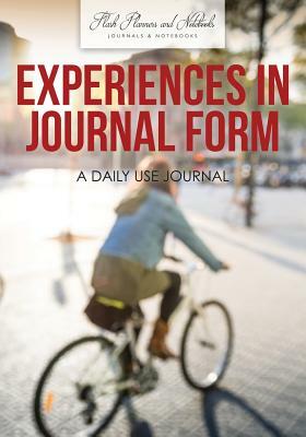 Experiences in Journal Form: A Daily Use Journal by Flash Planners and Notebooks