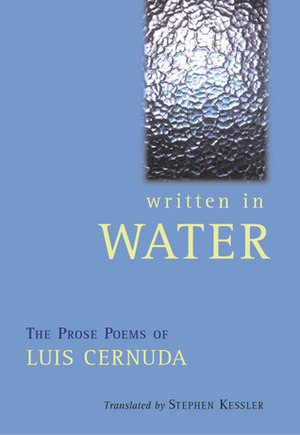 Written in Water: The Collected Prose Poems by Stephen Kessler, Luis Cernuda