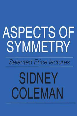 Aspects of Symmetry by Sidney Coleman