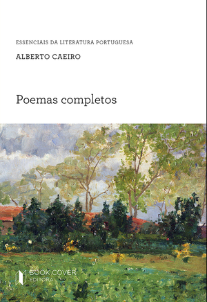 Poemas Completos de Alberto Caeiro by Fernando Pessoa, Jerónimo Pizarro, Patricio Ferrari, Margaret Jull Costa