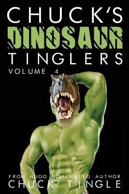 Chuck's Dinosaur Tinglers: Volume 4 by Chuck Tingle