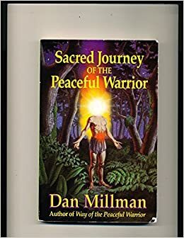 Sacred Journey of the Peaceful Warrior: Teachings from the Lost Years by Dan Millman