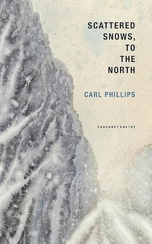 Scattered Snows, to the North by Carl Phillips