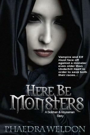Here Be Monsters by Phaedra Weldon
