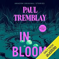 In Bloom by Paul Tremblay