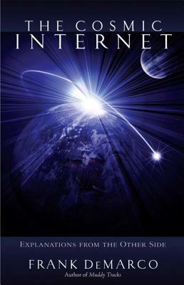 The Cosmic Internet: Explanations from the Other Side by Jeanne Adlon, Frank DeMarco