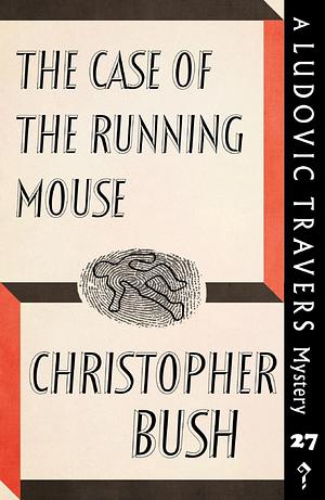 The Case of the Running Mouse by Christopher Bush