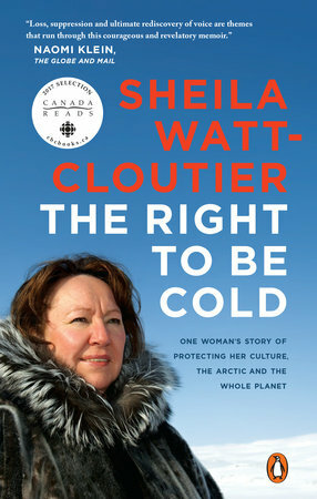 The Right to Be Cold by Sheila Watt-Cloutier