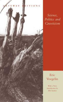 Science, Politics and Gnosticism: Two Essays by Eric Voegelin