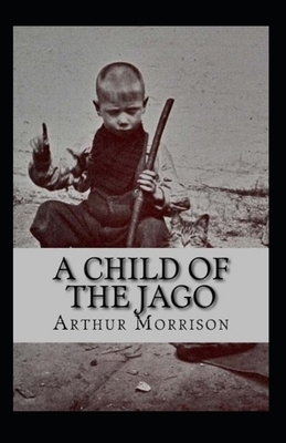 A Child of the Jago Illustrated by Arthur Morrison