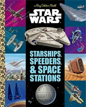 Star Wars: Starships, Speeders, & Space Stations by Heather Martinez, Micky Rose, Christopher Nicolas, Alan Batson, Chris Kennett, Patrick Spaziante, Caleb Meurer