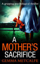 A Mother's Sacrifice by Gemma Metcalfe