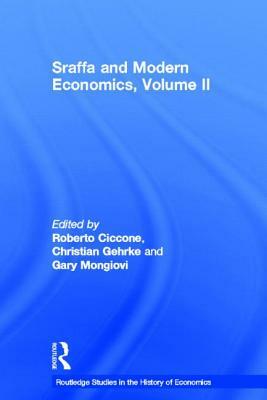 Sraffa and Modern Economics, Volume II by Christian Gehrke, Roberto Ciccone, Gary Mongiovi