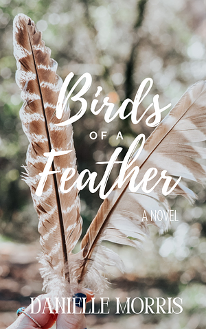Birds of a Feather by Danielle Morris, Danielle Morris