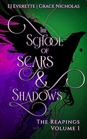 The School of Scars & Shadows by E.J. Everette, Grace Nicholas