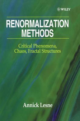 Renormalization Methods: Critical Phenomena, Chaos, Fractal Structures by Annick Lesne