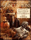Making Fabulous Pincushions: 93 Designs For SpectacularUnusual Projects by Jo Packham