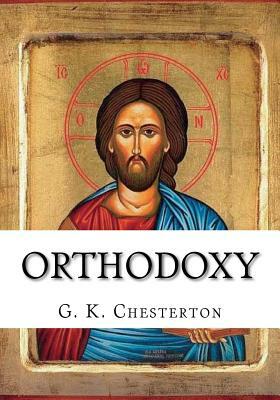 Orthodoxy by G.K. Chesterton