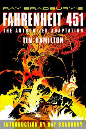 Ray Bradbury's Fahrenheit 451: The Authorized Graphic Novel: The Authorized Adaptation by Ray Bradbury, Tim Hamilton