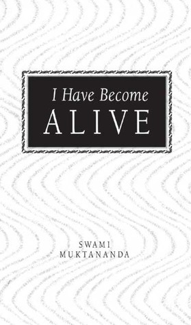 I Have Become Alive by Paul Muller-Ortega, Muktananda