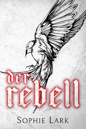 Der Rebell by Sophie Lark