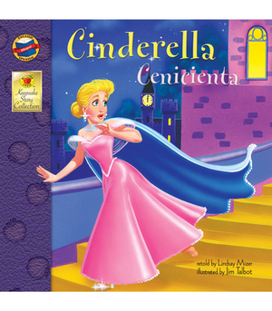 Cinderella: Cenicienta by Jim Talbot, Lindsay Mizer