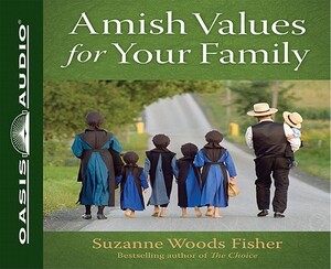 Amish Values for Your Family: What We Can Learn from the Simple Life by Suzanne Woods Fisher