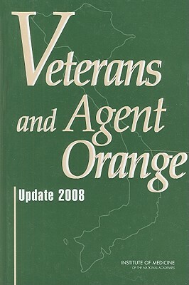 Veterans and Agent Orange: Update 2008 by Institute of Medicine, Board on Population Health and Public He, Committee to Review the Health Effects i