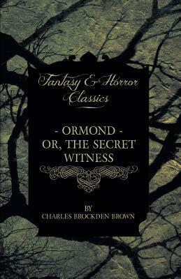 Ormond - Or, the Secret Witness by Charles Brockden Brown