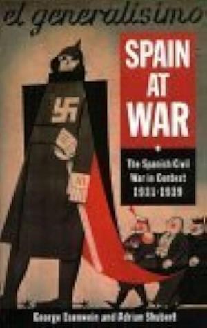 Spain at War: The Spanish Civil War in Context, 1931-1939 by George Richard Esenwein, Adrian Shubert