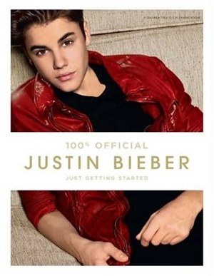 Justin Bieber: Just Getting Started by Justin Bieber