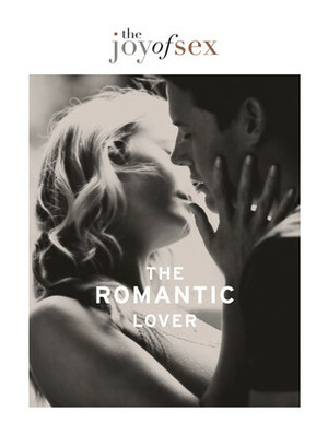 The Joy of Sex - The Romantic Lover by Susan Quilliam