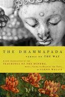The Dhammapada: Verses on the Way : a New Translation of the Teachings of the Buddha, with a Guide to Reading the Text by Glenn Wallis, Gautama Buddha
