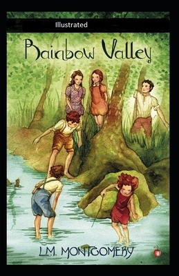 Rainbow Valley Illustrated by L.M. Montgomery