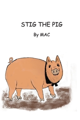 Stig The Pig by Mac, Michael Commander