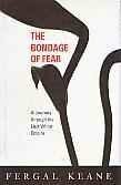 The Bondage Of Fear: A Journey Through The Last White Empire by Fergal Keane