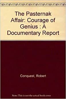 The Pasternak Affair: Courage Of Genius: A Documentary Report by Robert Conquest