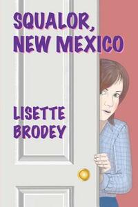 Squalor, New Mexico by Lisette Brodey