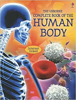 The Usborne Internet Linked Complete Book Of The Human Body by Anna Claybourne