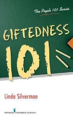 Giftedness 101 by Linda Kreger Silverman