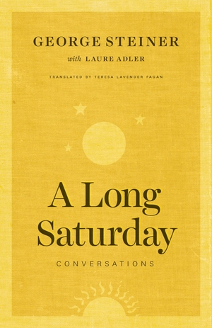 A Long Saturday: Conversations by Laure Adler, George Steiner