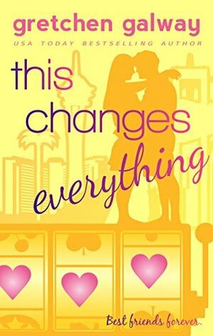 This Changes Everything by Gretchen Galway