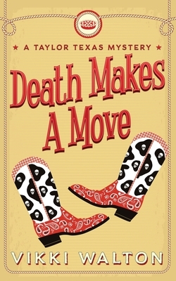 Death Makes A Move: A Taylor Texas Mystery by Vikki Walton